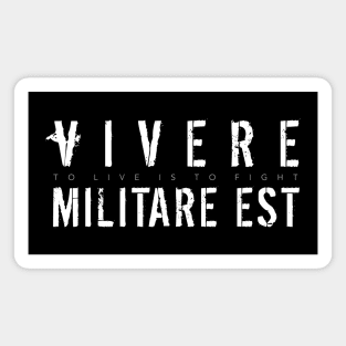 Latin Inspirational Quote: Vivere Militare Est (To Live Is To Fight) Magnet